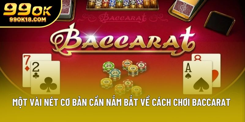 Một vài nét cơ bản cần nắm bắt về cách chơi baccarat Một vài nét cơ bản cần nắm bắt về cách chơi baccarat