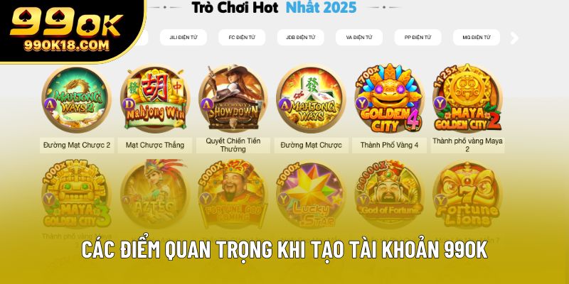 Các điểm quan trọng khi tạo tài khoản 99OK
