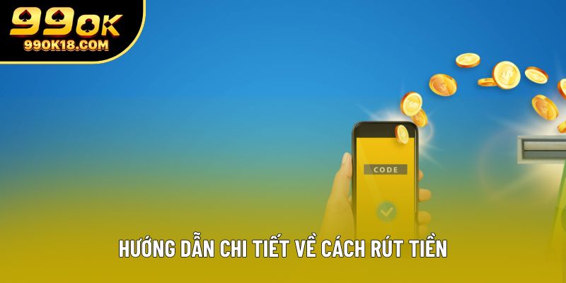 Hướng dẫn chi tiết về cách rút tiền