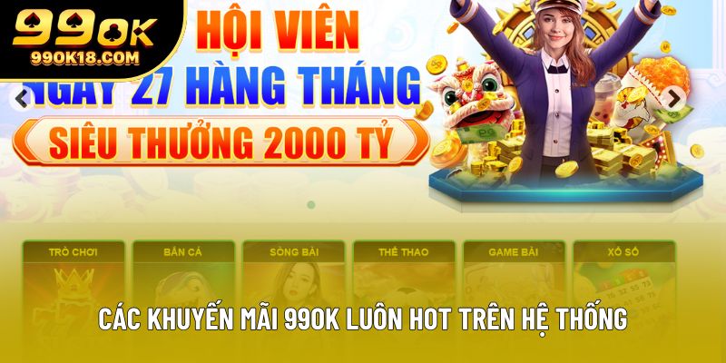 Các khuyến mãi 99OK luôn hot trên hệ thống Các khuyến mãi 99OK luôn hot trên hệ thống