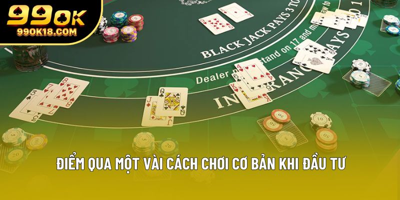 Điểm qua một vài cách chơi cơ bản khi đầu tư Điểm qua một vài cách chơi cơ bản khi đầu tư