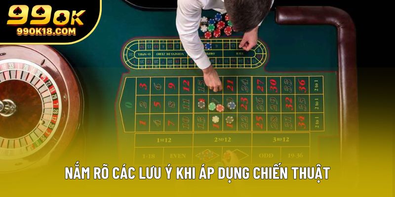 Nắm rõ các lưu ý khi áp dụng chiến thuật