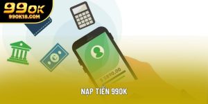 Nạp Tiền 99OK – Hướng Dẫn Chi Tiết Cho Người Mới Chơi
