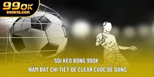Soi kèo bóng | Nắm Bắt Chi Tiết Để Clear Cược Dễ Dàng