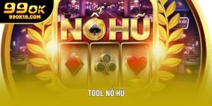 Tool Nổ Hũ - Hướng Dẫn Sử Dụng Tại Sảnh 99OK Chuẩn Xác